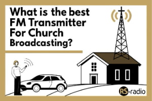 What is the best FM transmitter for church broadcasting?